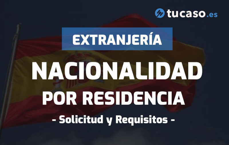 Nacionalidad Española por Residencia - Solicitud y Requisitos