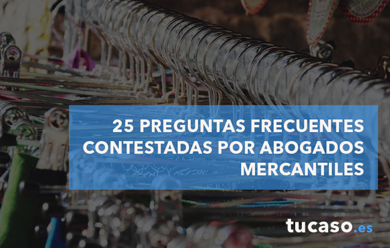 25 PREGUNTAS FRECUENTES contestadas por Abogados Mercantiles
