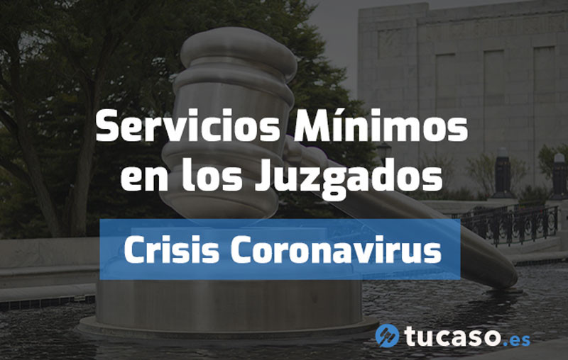 Crisis Coronavirus: Servicios Mínimos en los Juzgados