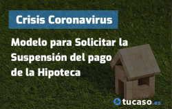 Guía: Crisis Coronavirus: Modelo para Solicitar la Suspensión del pago de la Hipoteca