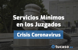 Guía: Crisis Coronavirus: Servicios Mínimos en los Juzgados